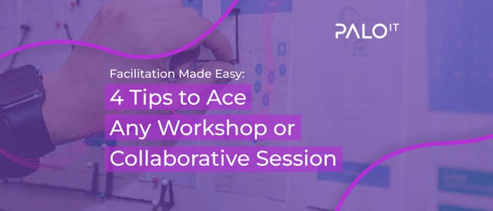 4 Tips to Ace Any Workshop or Collaborative Session
