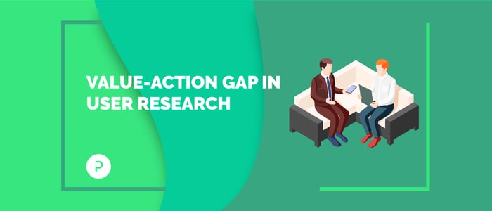 Closing The Value-Action Gap In Qualitative User Research
