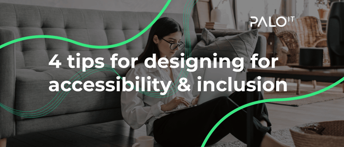 4 tips for designing for accessibility and inclusion