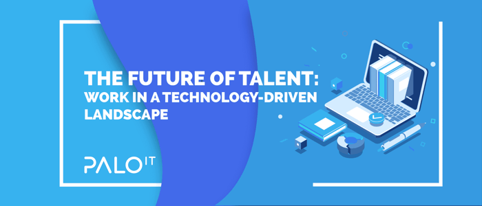 The Future of Talent: Work In a Technology-Driven Landscape
