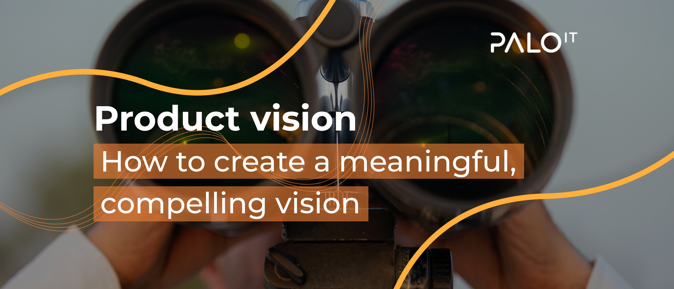 How to Create a Meaningful Product Vision
